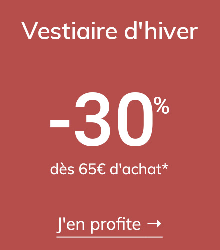Vestiaire d'hiver : -30% dès 65€ d'achat !*