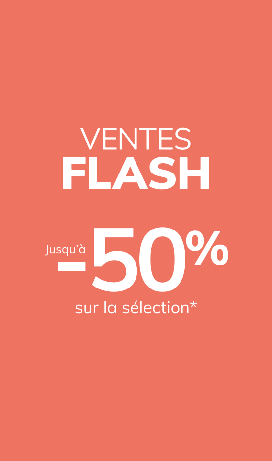 Ventes Flash: Jusqu'à -50% sur la sélection*