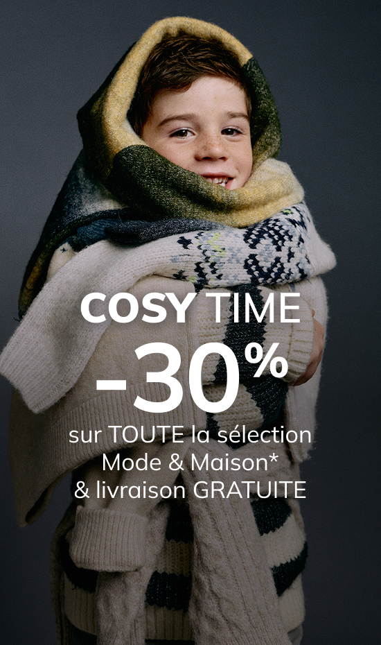 Cosy Time -30% sur toute la sélection Mode & Maison* & livraison GRATUITE