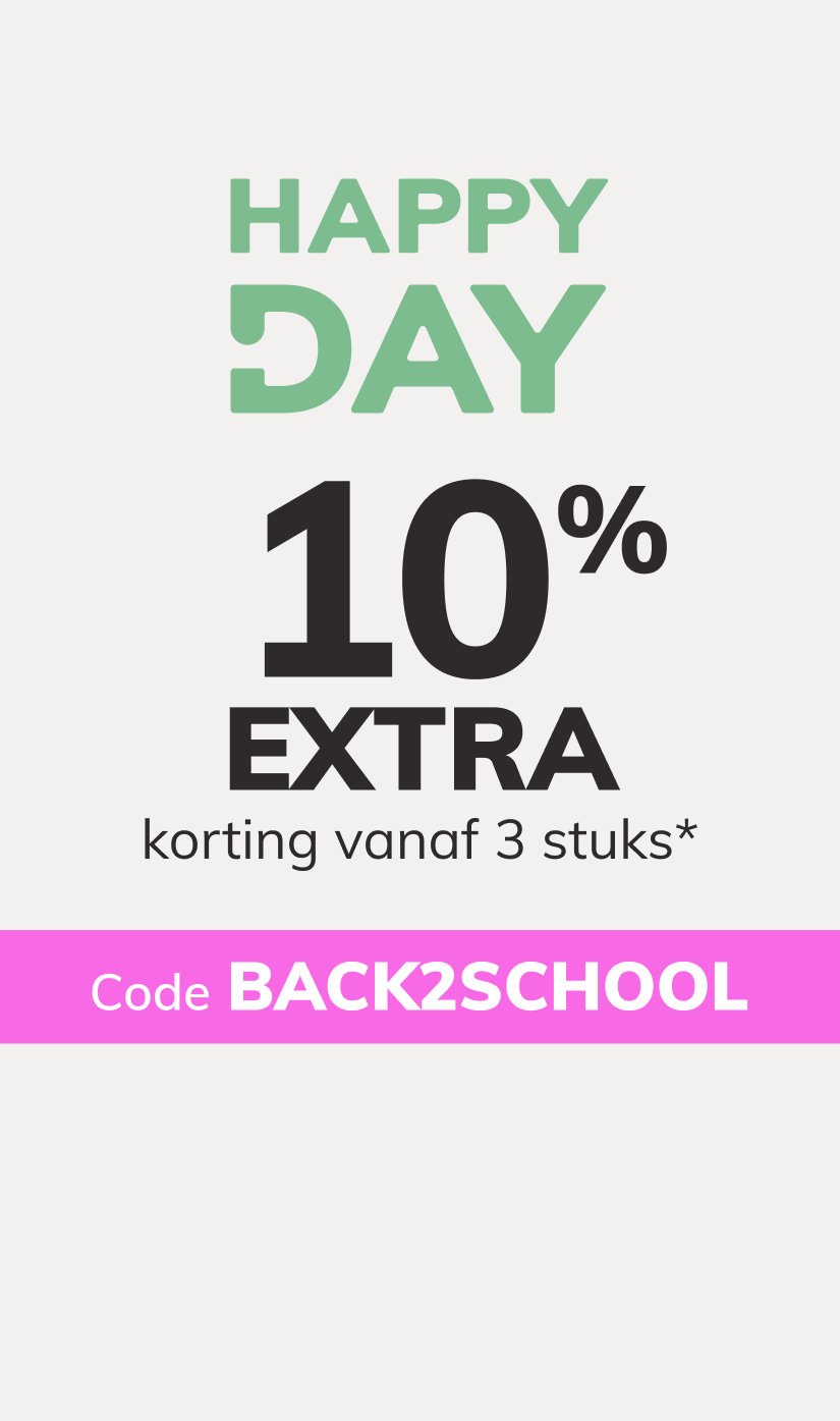Happy Day: 10% EXTRA korting vanaf 3 stuks*. Code: BACK2SCHOOL