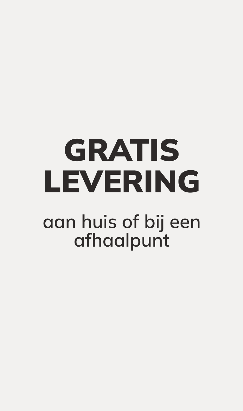 GRATIS levering aan huis of bij een afhaalpunt